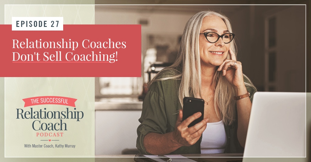 Relationship Coaches Don't Sell Coaching