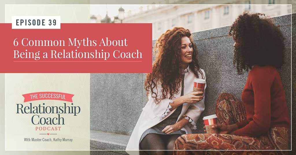 Myths About Being a Relationship Coach