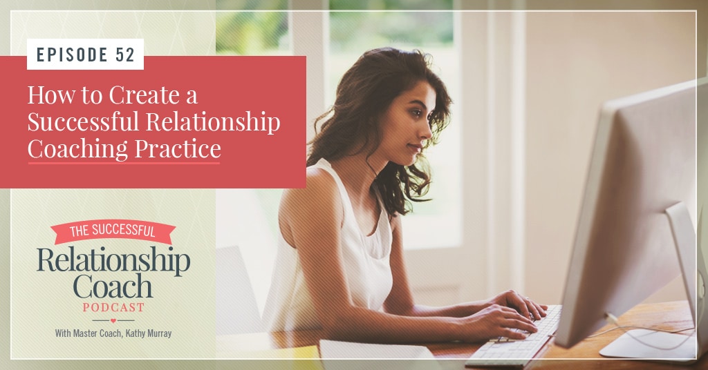 How to Create a Successful Relationship Coaching Practice