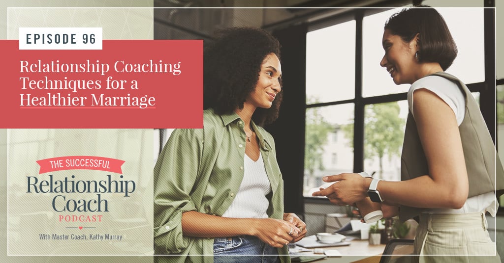 Relationship Coaching Techniques for a Healthier Marriage